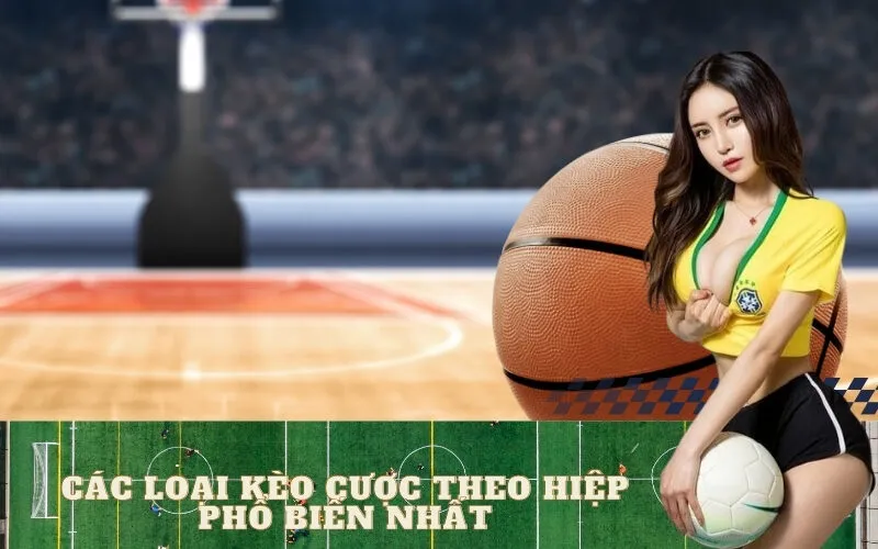 Các Loại Kèo Cược Theo Hiệp Phổ Biến Nhất