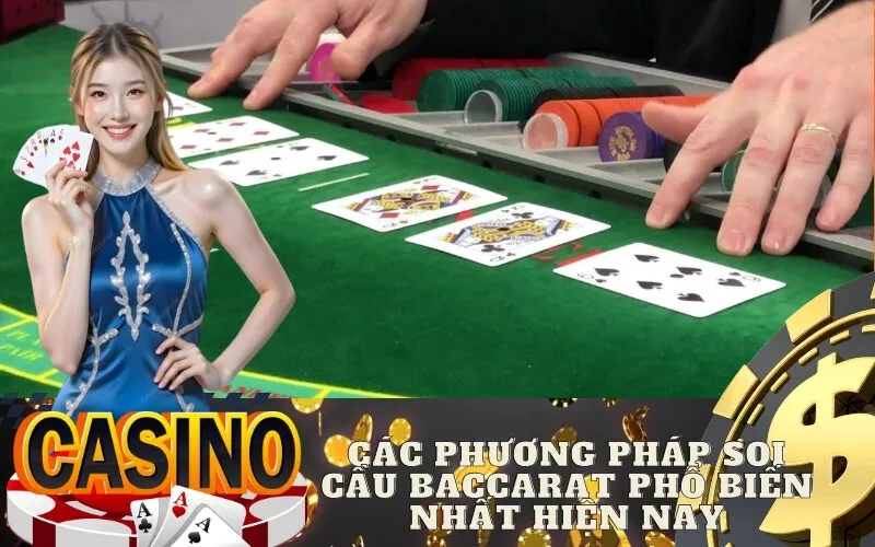 Các Phương Pháp Soi Cầu Baccarat Phổ Biến Nhất Hiện Nay