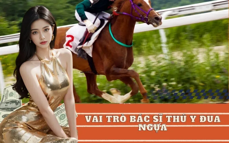 Vai Trò Bác Sĩ Thú Y Đua Ngựa