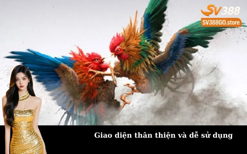 Giao diện thân thiện và dễ sử dụng