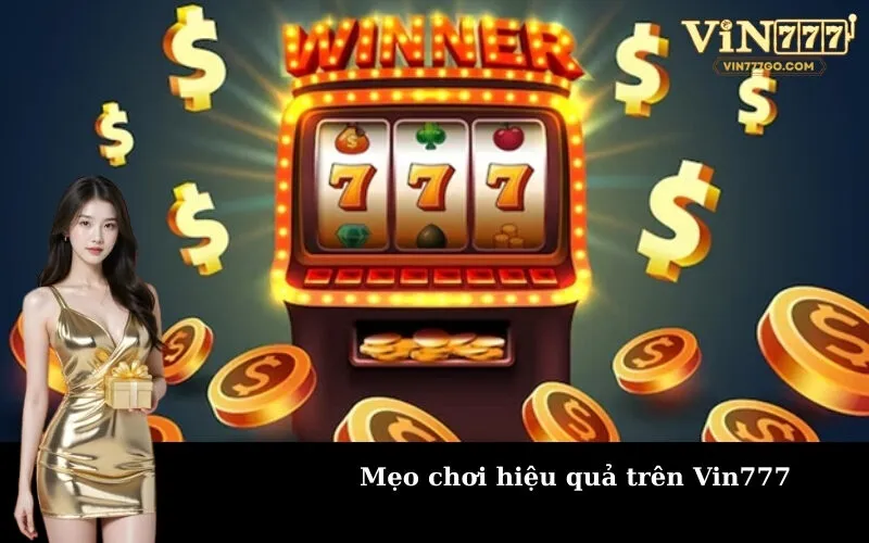 Mẹo chơi hiệu quả trên Vin777